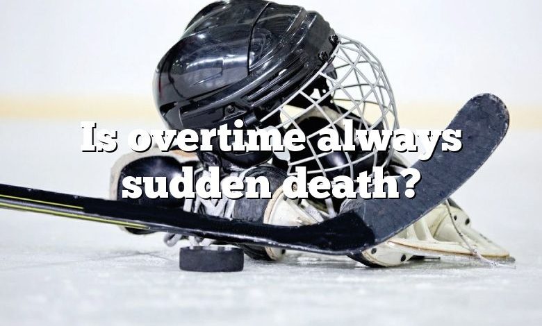 Is overtime always sudden death?