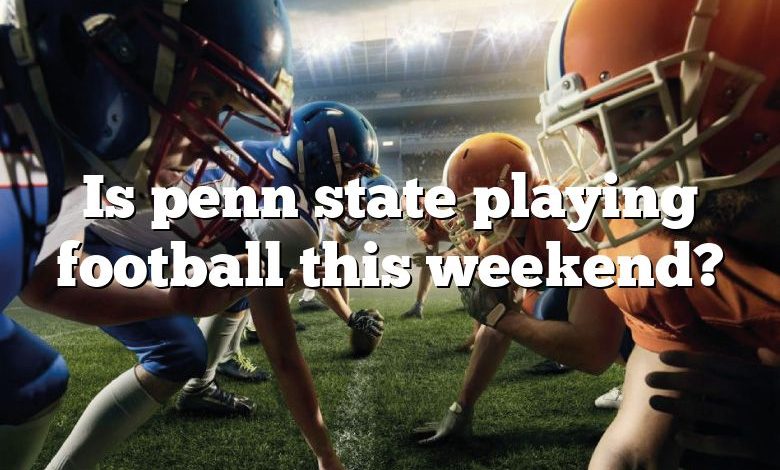 Is penn state playing football this weekend?