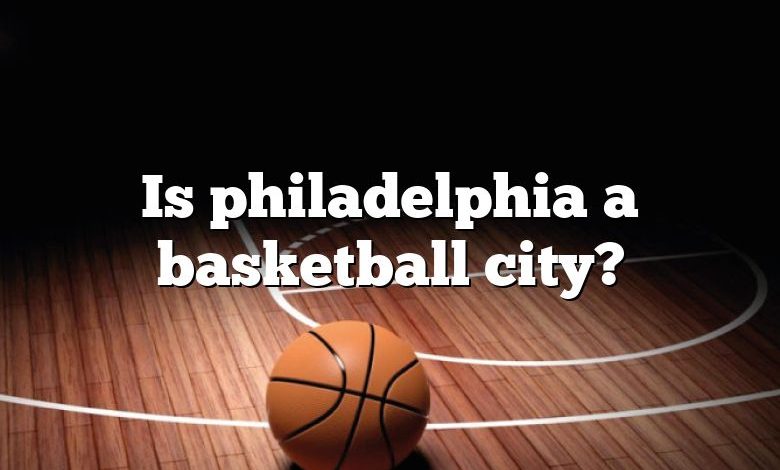 Is philadelphia a basketball city?