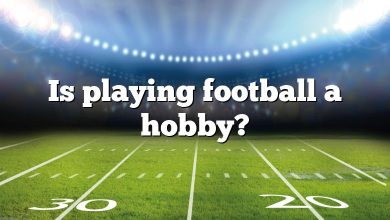 Is playing football a hobby?