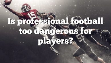 Is professional football too dangerous for players?