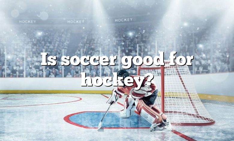 Is soccer good for hockey?