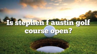 Is stephen f austin golf course open?