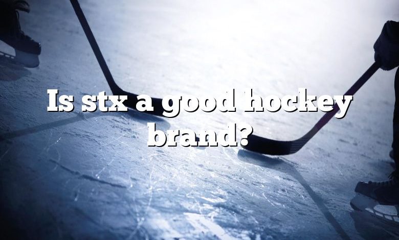 Is stx a good hockey brand?