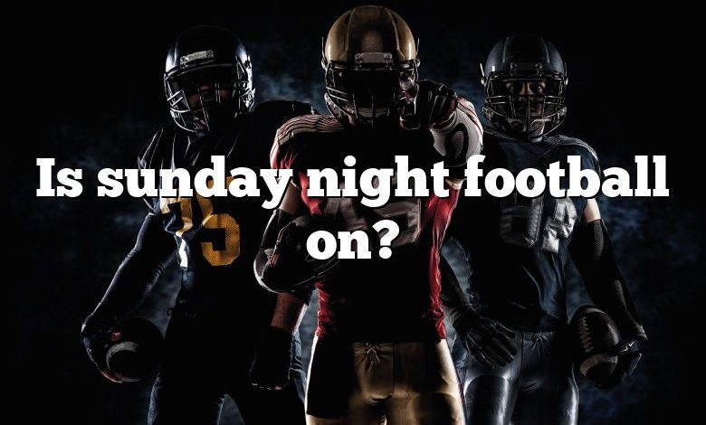 Is sunday night football on?