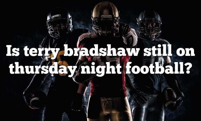 Is terry bradshaw still on thursday night football?