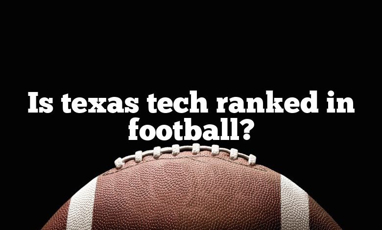 Is texas tech ranked in football?