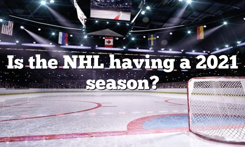 Is the NHL having a 2021 season?