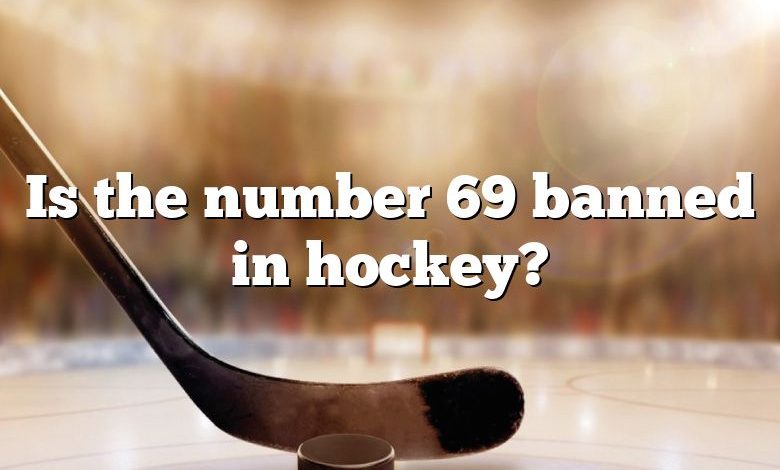 Is the number 69 banned in hockey?