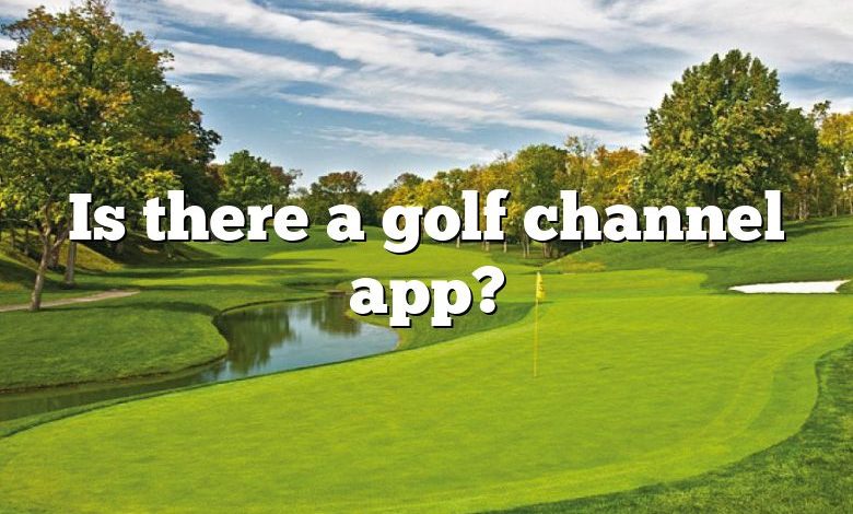 Is there a golf channel app?