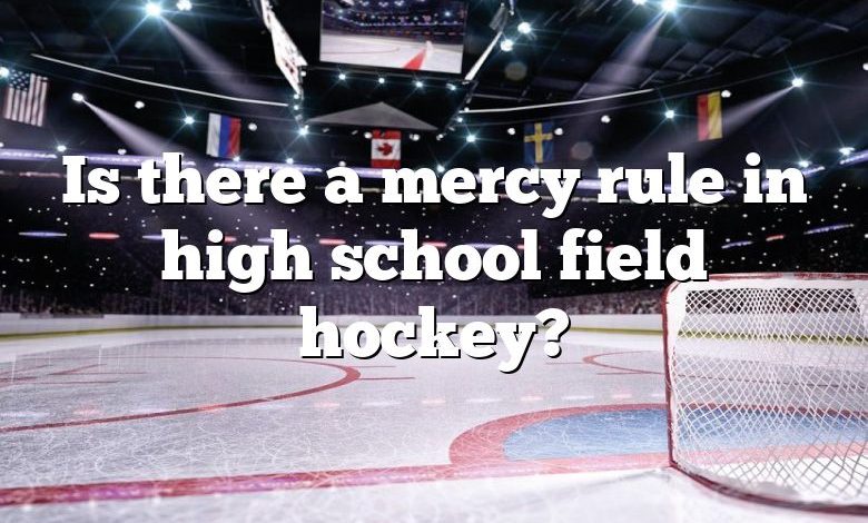 Is there a mercy rule in high school field hockey?