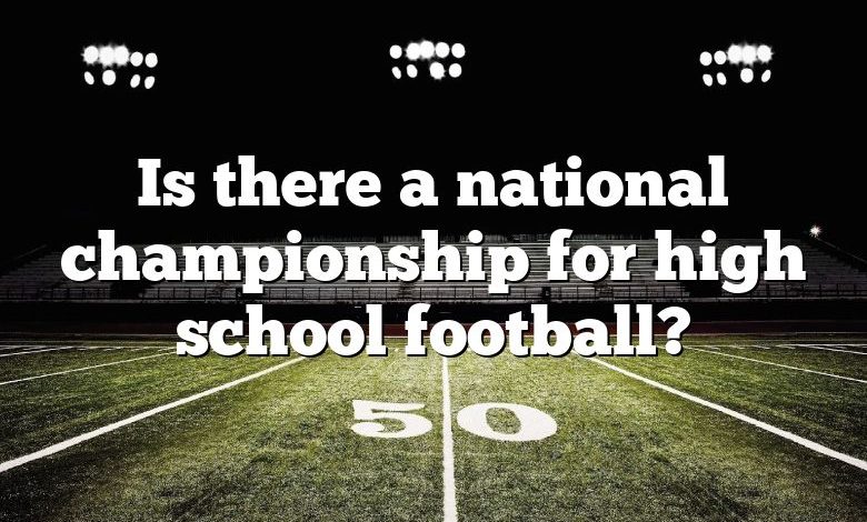 Is there a national championship for high school football?