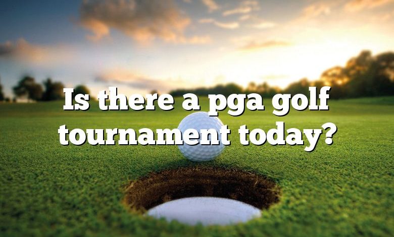 Is there a pga golf tournament today?