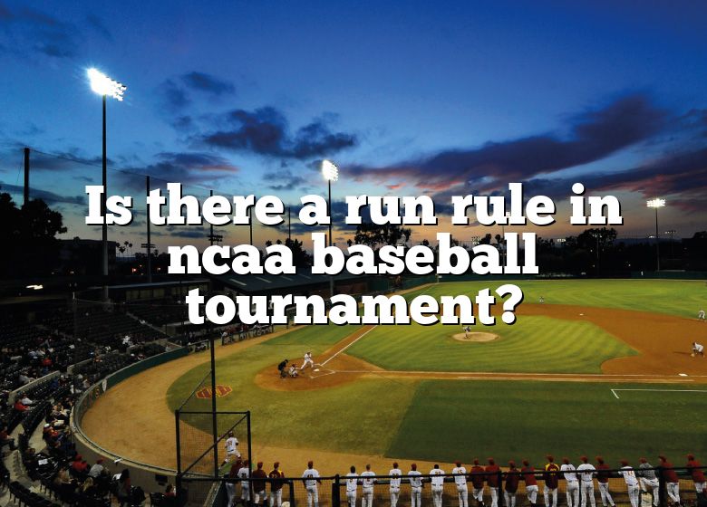 Is There A Run Rule In Ncaa Baseball Tournament? DNA Of SPORTS
