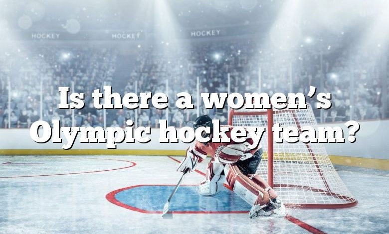 Is there a women’s Olympic hockey team?