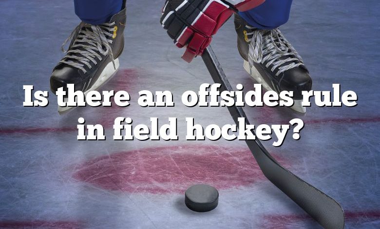 Is there an offsides rule in field hockey?