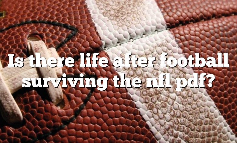 Is there life after football surviving the nfl pdf?