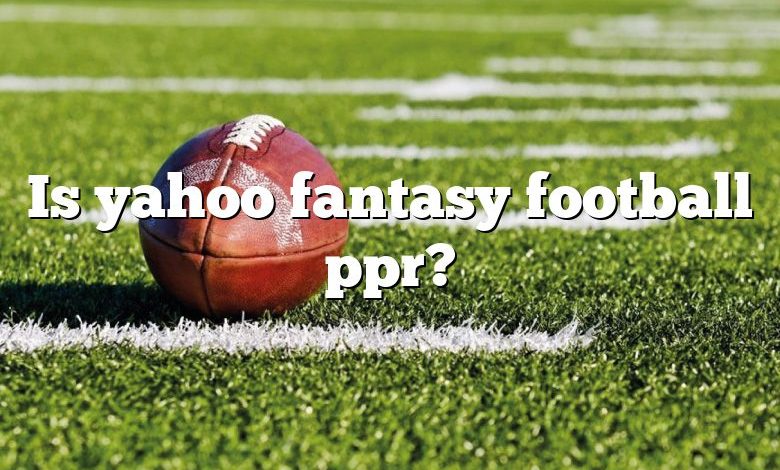 Is yahoo fantasy football ppr?