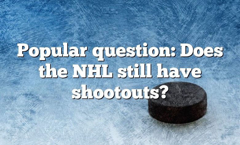 Popular question: Does the NHL still have shootouts?