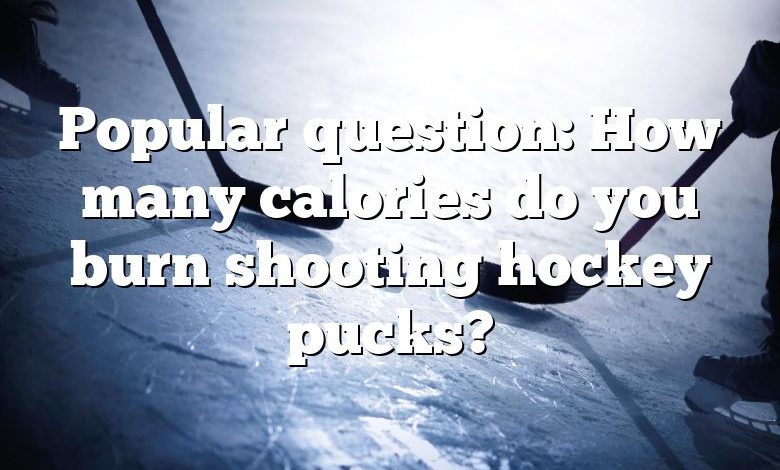 Popular question: How many calories do you burn shooting hockey pucks?