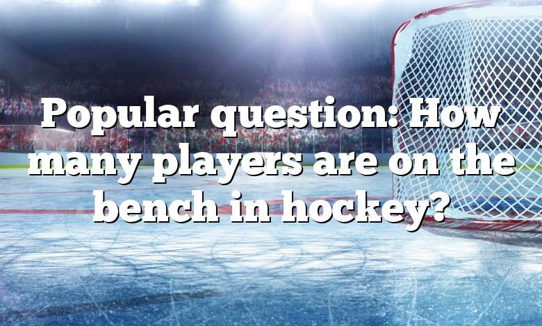 Popular question: How many players are on the bench in hockey?