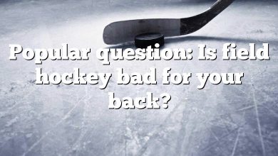 Popular question: Is field hockey bad for your back?