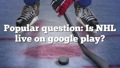 Popular question: Is NHL live on google play?