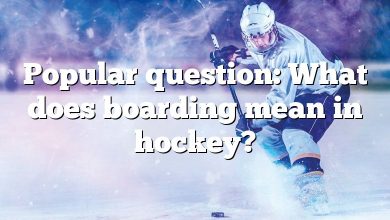 Popular question: What does boarding mean in hockey?