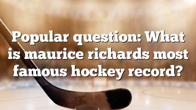 Popular question: What is maurice richards most famous hockey record?