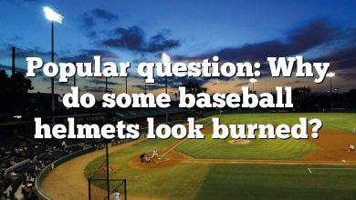 Popular question: Why do some baseball helmets look burned?