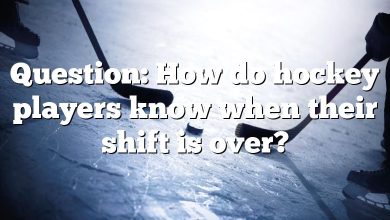 Question: How do hockey players know when their shift is over?