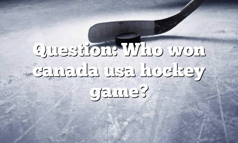 Question: Who won canada usa hockey game?