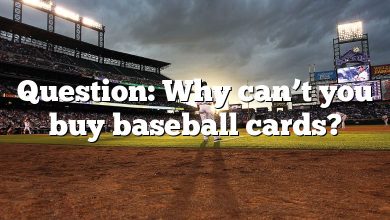 Question: Why can’t you buy baseball cards?