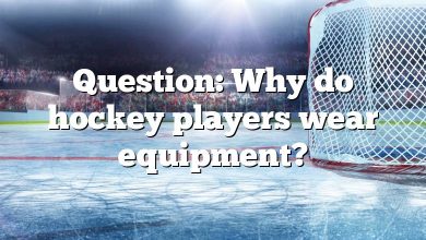 Question: Why do hockey players wear equipment?