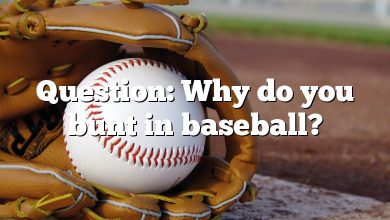 Question: Why do you bunt in baseball?