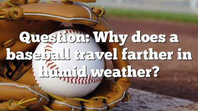 Question: Why does a baseball travel farther in humid weather?