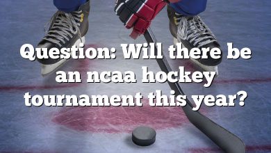 Question: Will there be an ncaa hockey tournament this year?