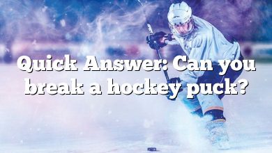 Quick Answer: Can you break a hockey puck?