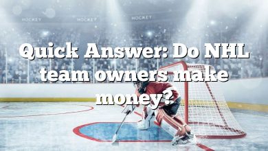 Quick Answer: Do NHL team owners make money?