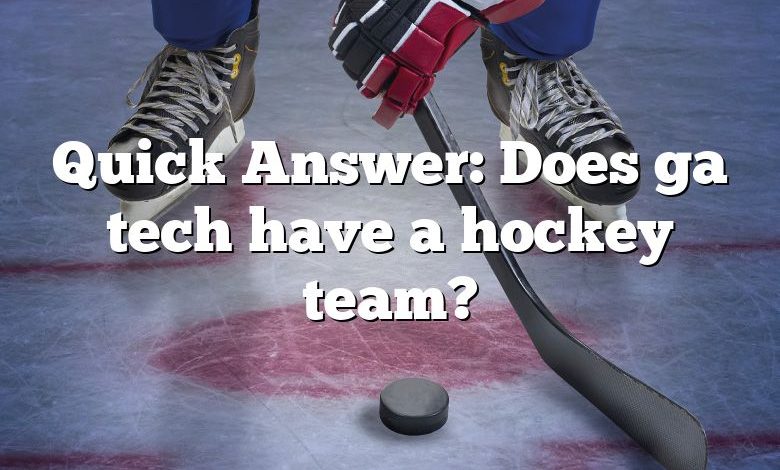 Quick Answer: Does ga tech have a hockey team?