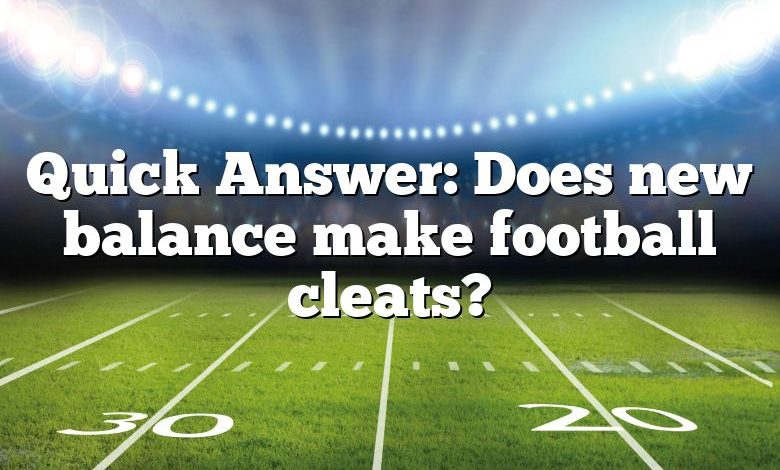 Quick Answer: Does new balance make football cleats?