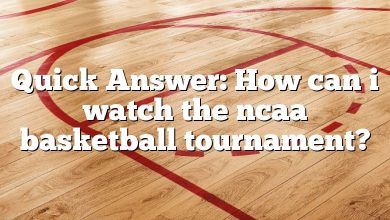 Quick Answer: How can i watch the ncaa basketball tournament?