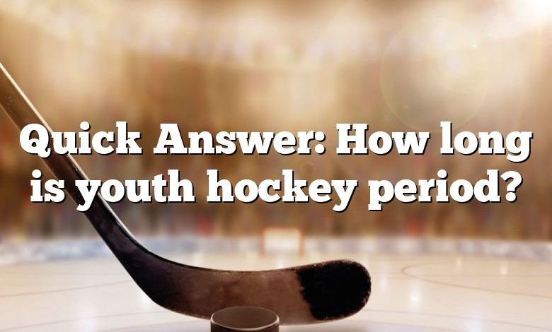Quick Answer: How long is youth hockey period?