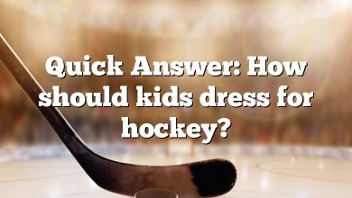 Quick Answer: How should kids dress for hockey?