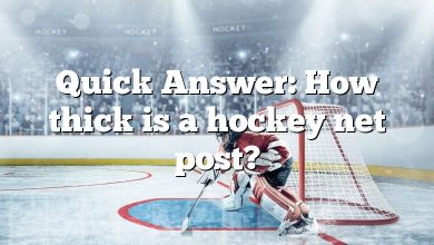 Quick Answer: How thick is a hockey net post?
