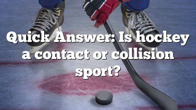 Quick Answer: Is hockey a contact or collision sport?