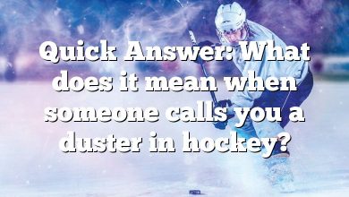Quick Answer: What does it mean when someone calls you a duster in hockey?