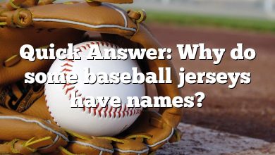 Quick Answer: Why do some baseball jerseys have names?