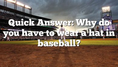 Quick Answer: Why do you have to wear a hat in baseball?