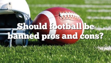 Should football be banned pros and cons?